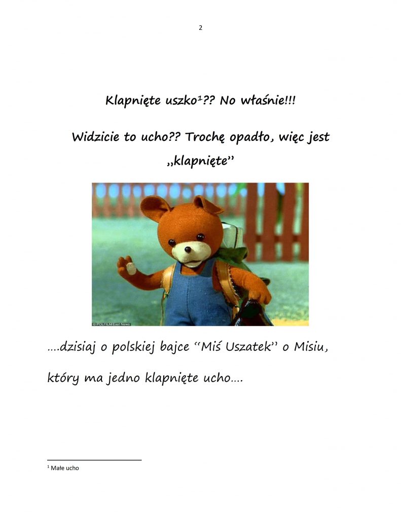 Bo klapnięte uszko ma...